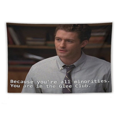 Because You're All Minorities. You Are in The Glee Club Tapestry