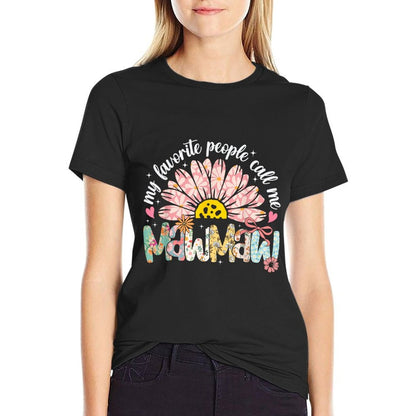 My Favorite People Call Me Mawmaw Mothers Day Girly Women  Fade-proof Color T-Shirt