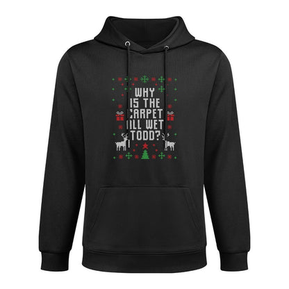 Ugly Christmas Sweater Why Is The Carpet Wet Todd Moisture-Wicking Hoodie