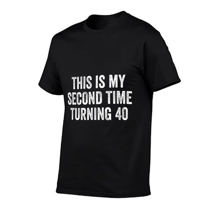 This My Second Time Turning 40 Funny 80th Birthday Old Gift T-Shirt