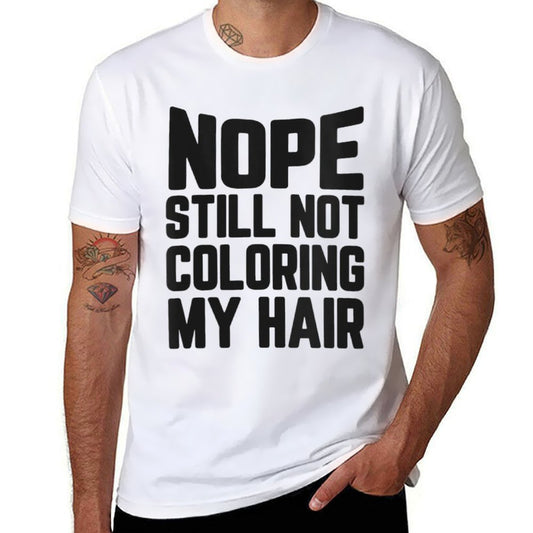 Womens Nope Still No Coloring My Hair Grey Hair  Rolled Sleeves T-Shirt