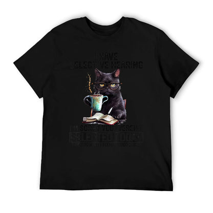 Sarcasm Humor Saying Cat Gift For Mens Womens Funny I Have Selective Hearing You Werent Selected Cat Humor T-Shirt