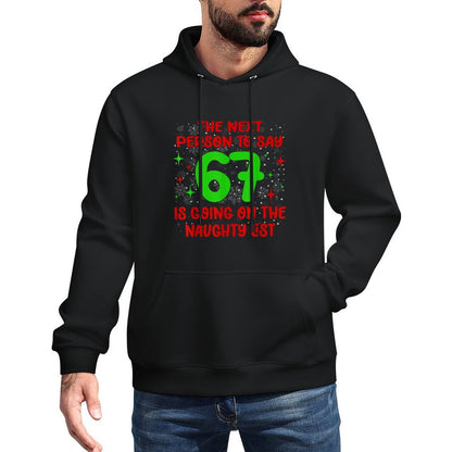 Next Person to Say 6 7 Naughty List Funny Christmas 67 Meme Cotton-Polyester Blend Hoodie