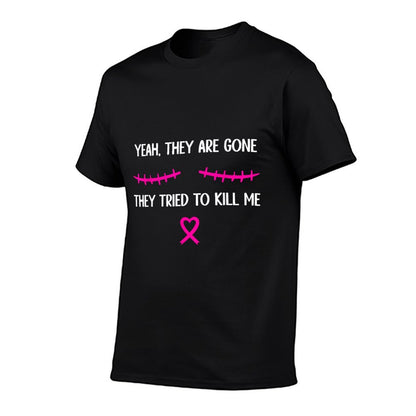 Funny Breast Cancer Survivor Mastectomy They&#39;re Gone T-Shirt