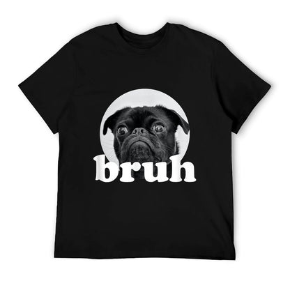 Pug Says “Bruh” – Adorable Dog Funny Humor Fashion T-Shirt
