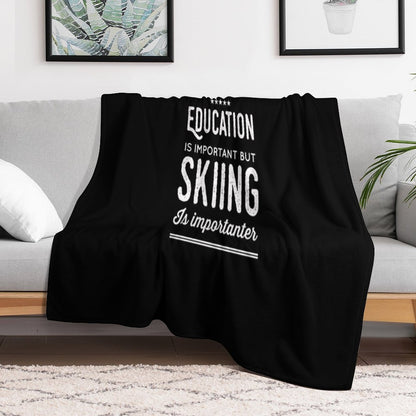 Education Is Important But Skiing Is Importanter - Funny Skier Throw Blanket