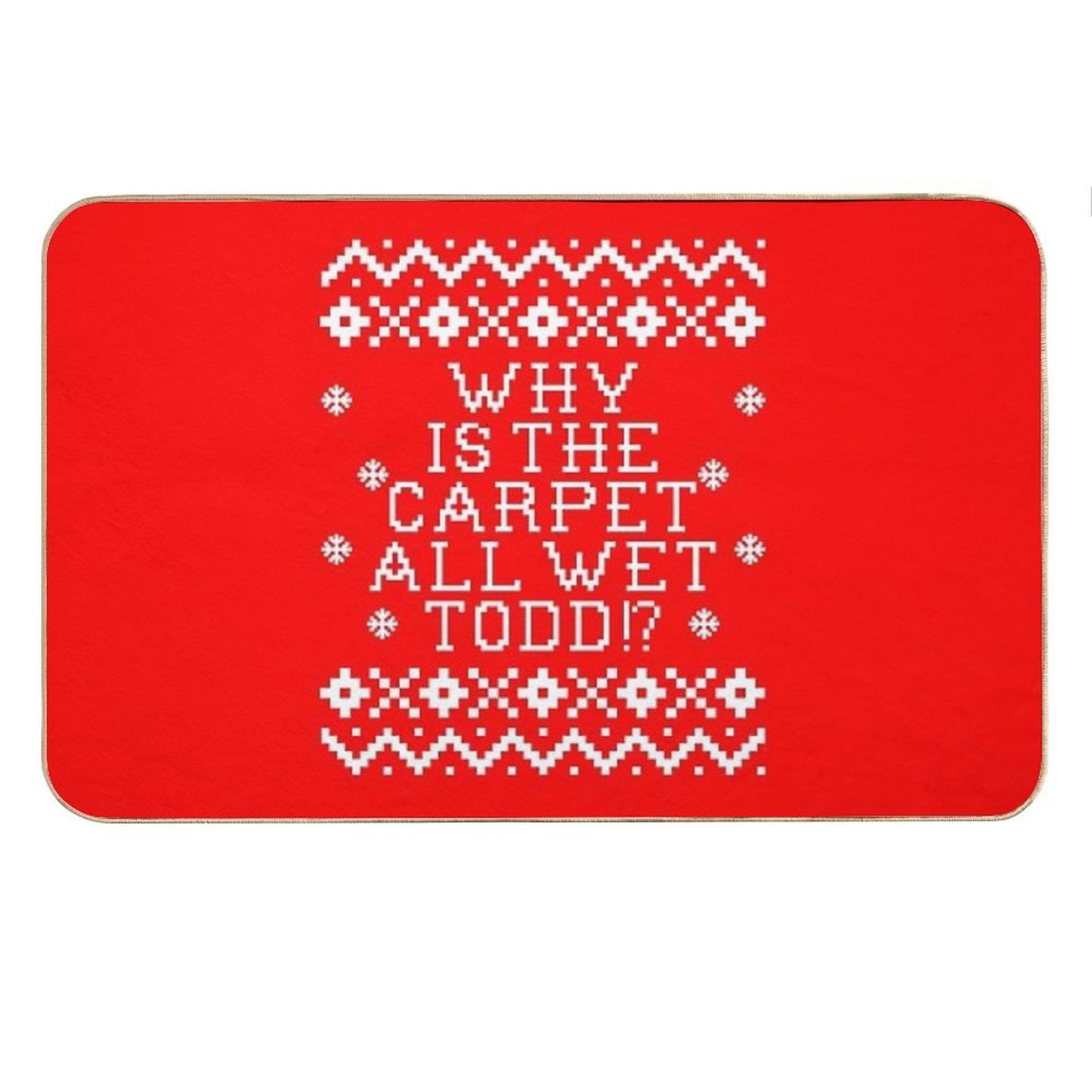 Christmas Vacation Quote - Why Is The Carpet All Wet Todd Bath Mat