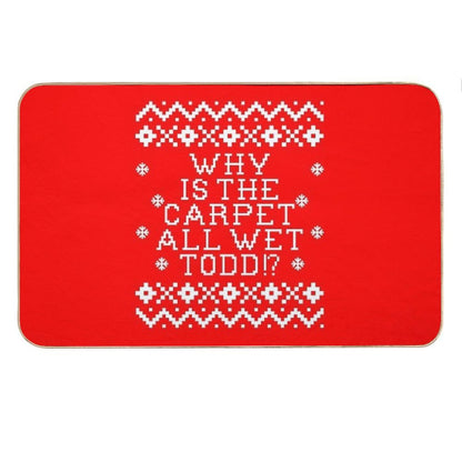Christmas Vacation Quote - Why Is The Carpet All Wet Todd Bath Mat