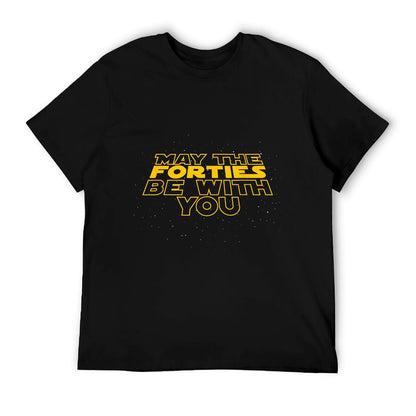 May The Forties Be With You Funny 40th Birthday Gift T Shirt T-Shirt