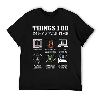 Things I Do In My Spare Time 3D Printing Funny 3D Printer T-Shirt