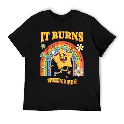 Funny Saying &#34;It Burns When I Pee&#34;! Sarcastic, Ironic T-Shirt