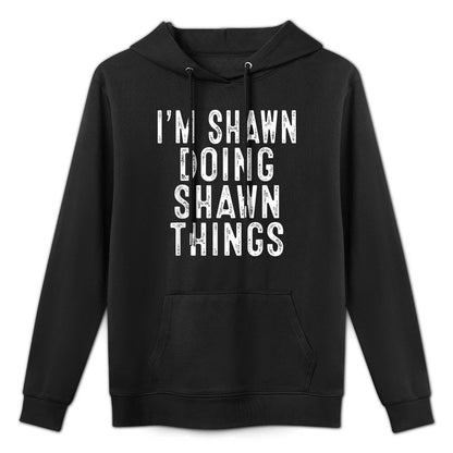Im SHAWN Doing SHAWN Things Funny Birthday Christmas Gifts Versatile Streetwear Hoodie