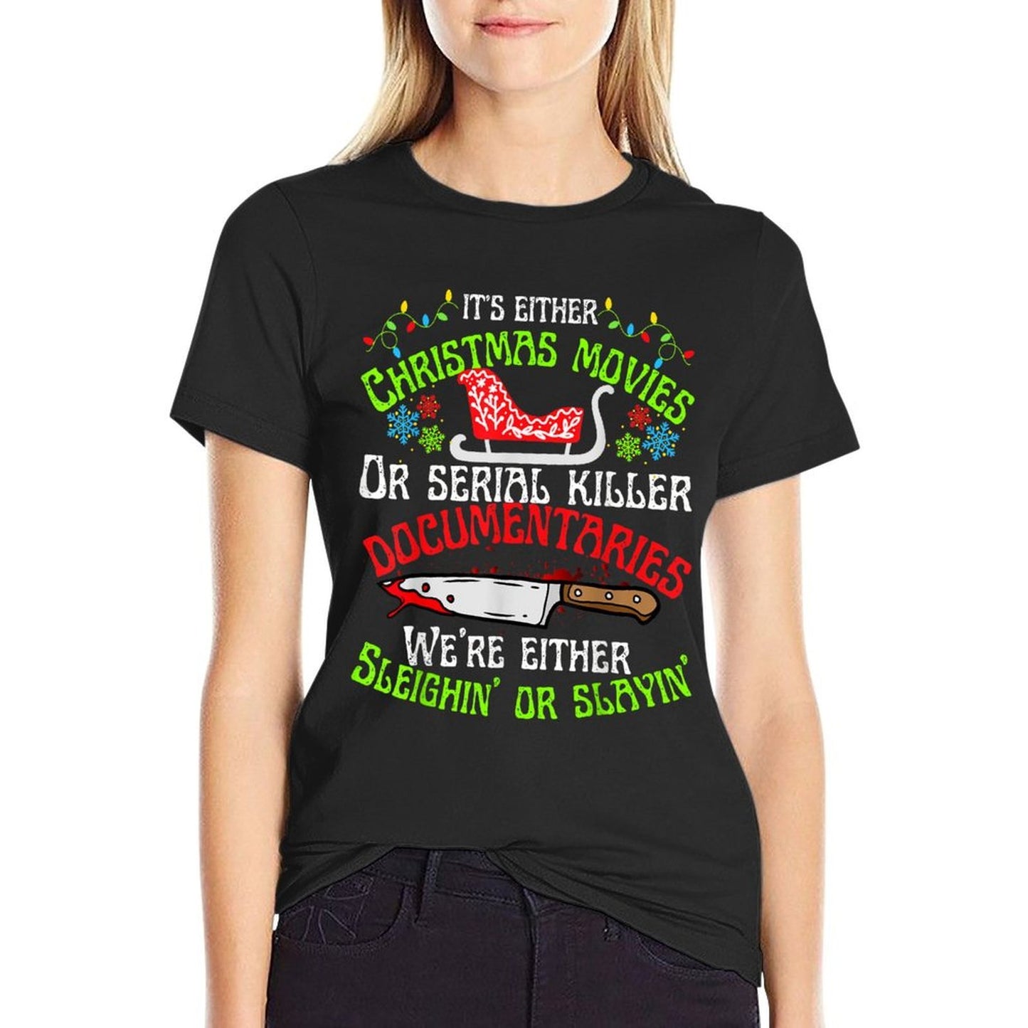 Sleighin Or Slayin Christmas Cute Movie Serial Documentaries  Relaxed-fit T-Shirt