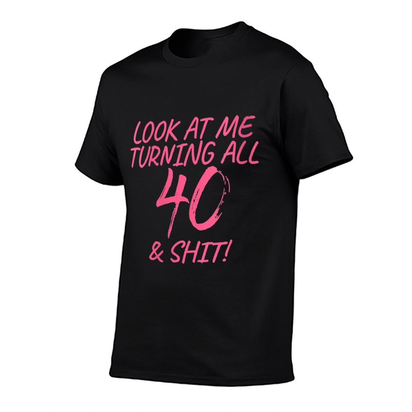 Womens Look At Me Turning All 40 & Shit Happy 40th Birthday Gift  Quick-drying T-Shirt
