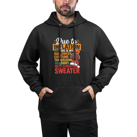 Due to Inflation This Is My Halloween Thanksgiving Christmas Durable Construction Hoodie