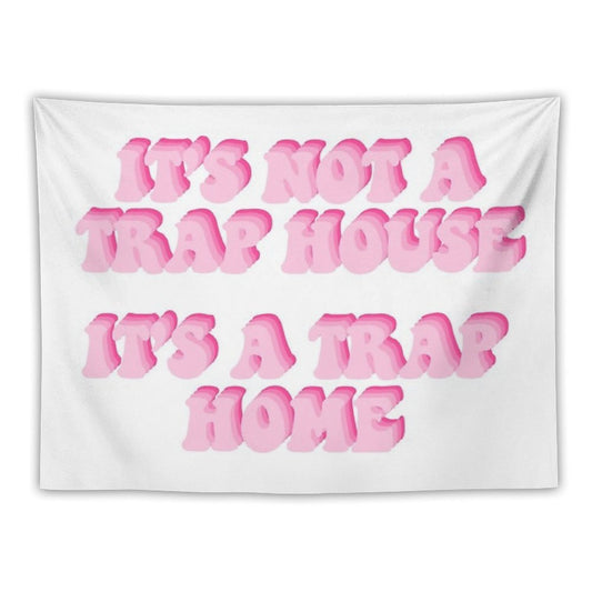Its Not A Trap House Its A Trap Home Tapestry