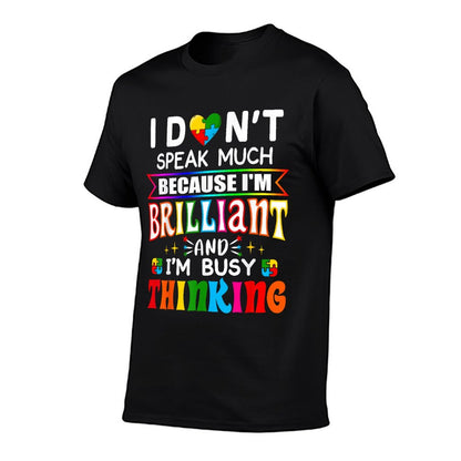 I Dont Speak Much Brilliant Autism Autistic Boys Girls Gift T-Shirt