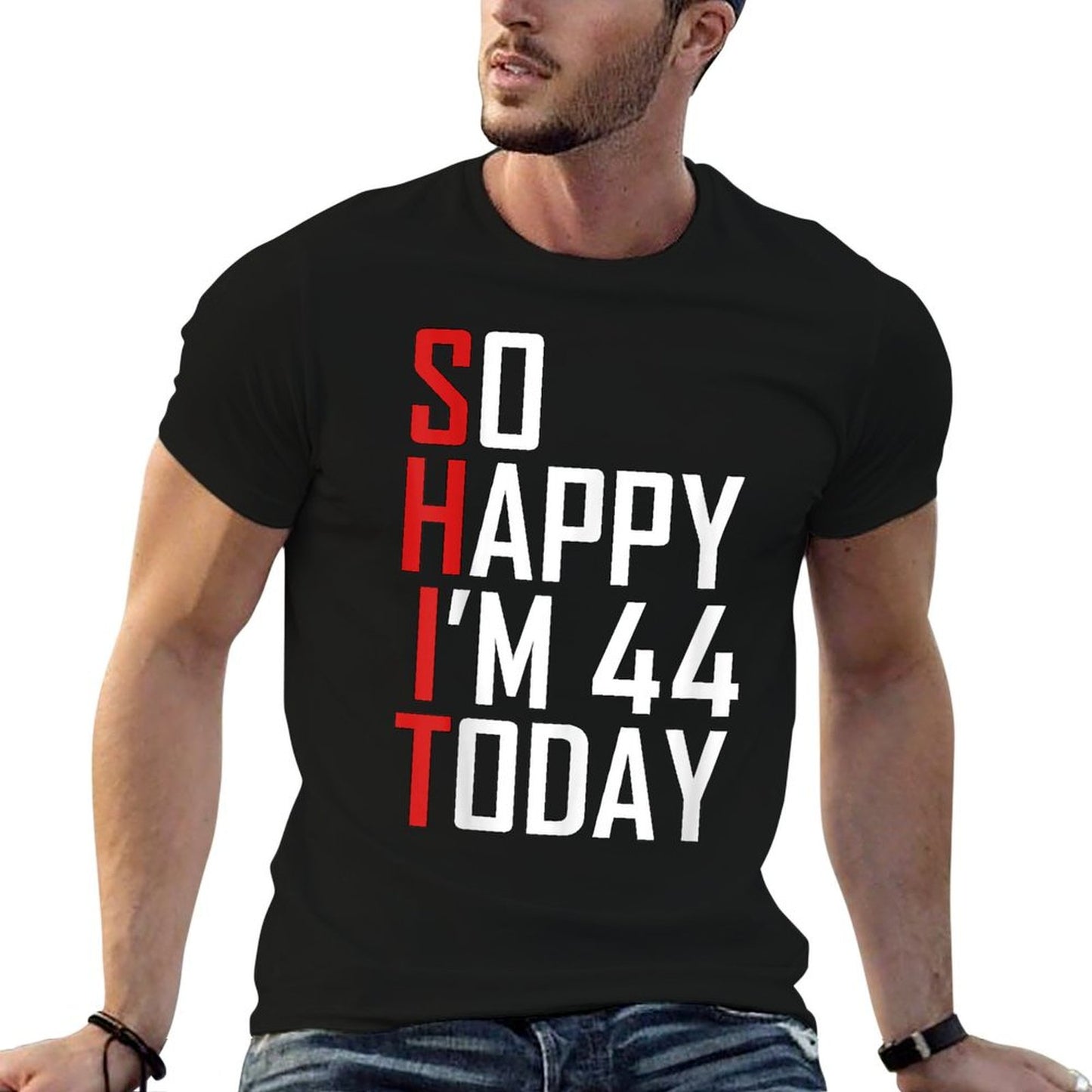 So Happy I&#39;m 44 Gag 44 Year Old Funny 44th Birthday T-Shirt
