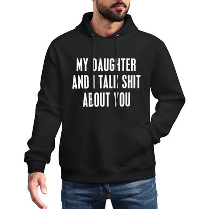 My Daughter And I Talk Shit About You Funny Gift For Mom Dad Breathable Fabric Hoodie