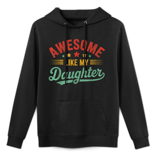 Awesome Like My Daughter Dad Gifts Men Funny Fathers Day Dad Versatile Streetwear Hoodie