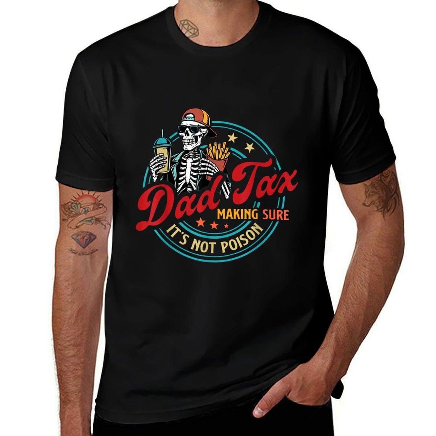 Dad Tax Making Sure It's Not Poison Skeleton Dad Tax  High-quality Stitching T-Shirt