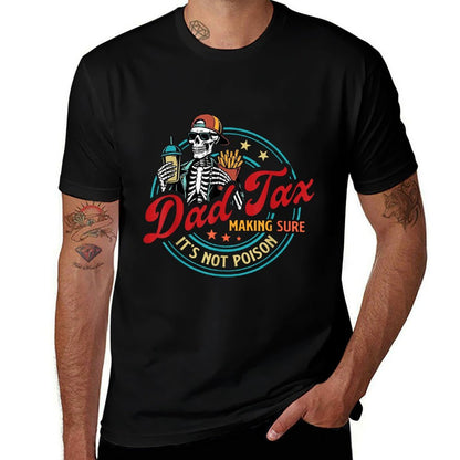 Dad Tax Making Sure It's Not Poison Skeleton Dad Tax  High-quality Stitching T-Shirt