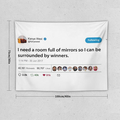 Kanye I Need A Room Full of Mirrors So I Can Be Surrounded by Winners Tapestry