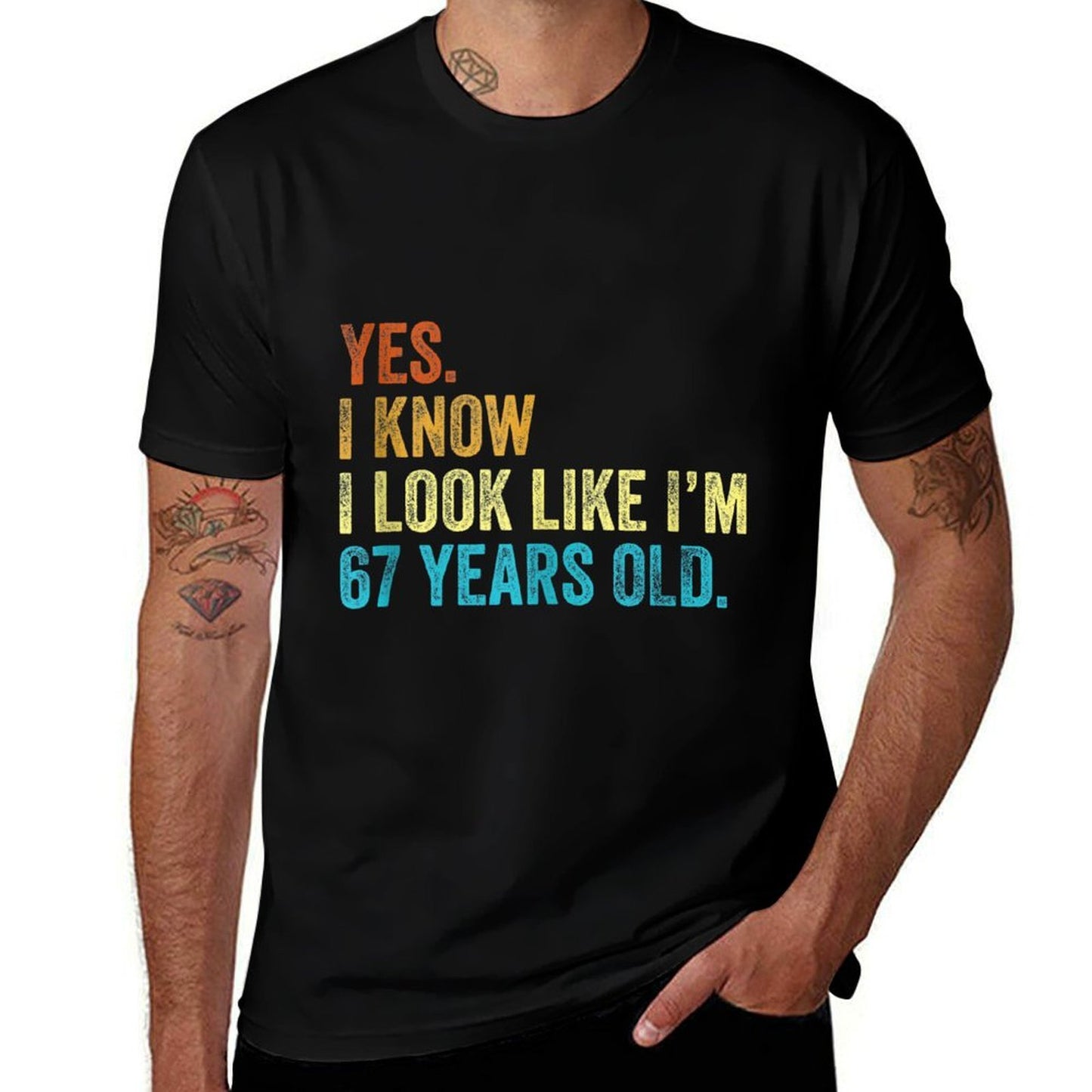 Yes I Know I Look Like Im 67 Years Old Funny Anniversary  Easy-care T-Shirt