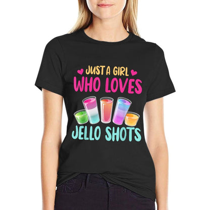 Just A Girl Who Loves Jello Shots Funny Drinking Gift T-Shirt