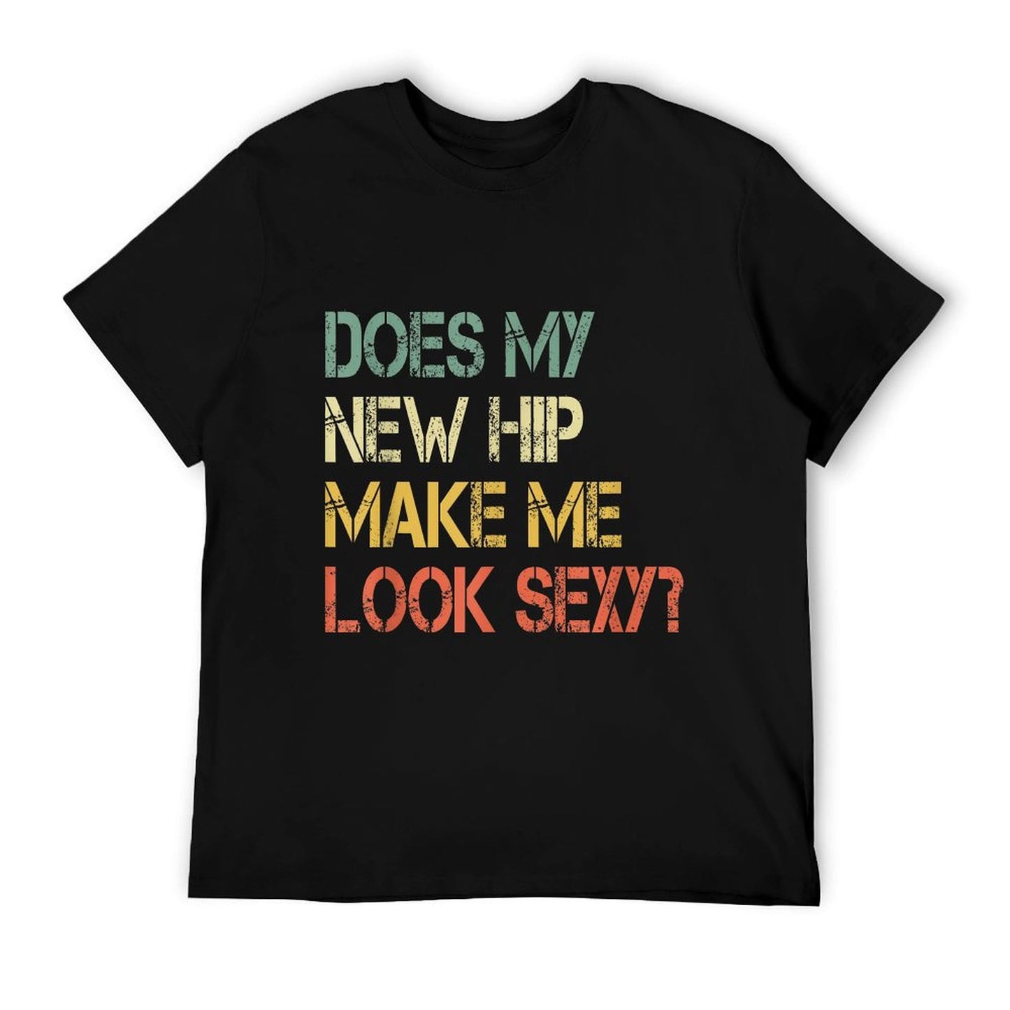 Funny Get Well Bionic Does My New Hip Make Me Look Sexy T-Shirt