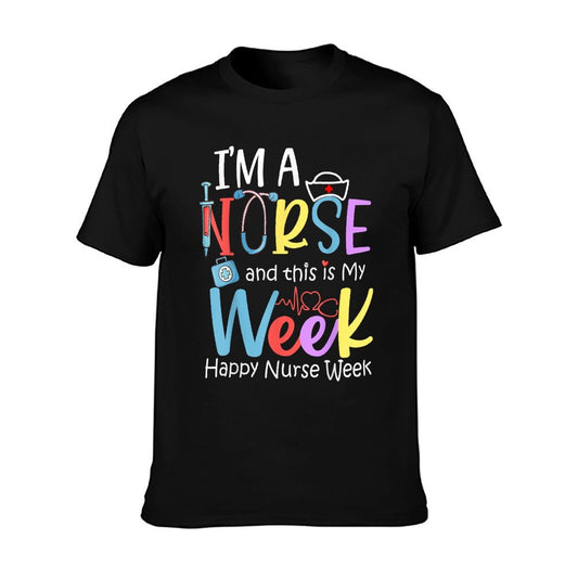 I&#39;m A Nurse And This Is My Week Happy Nurse Week 2024 T-Shirt