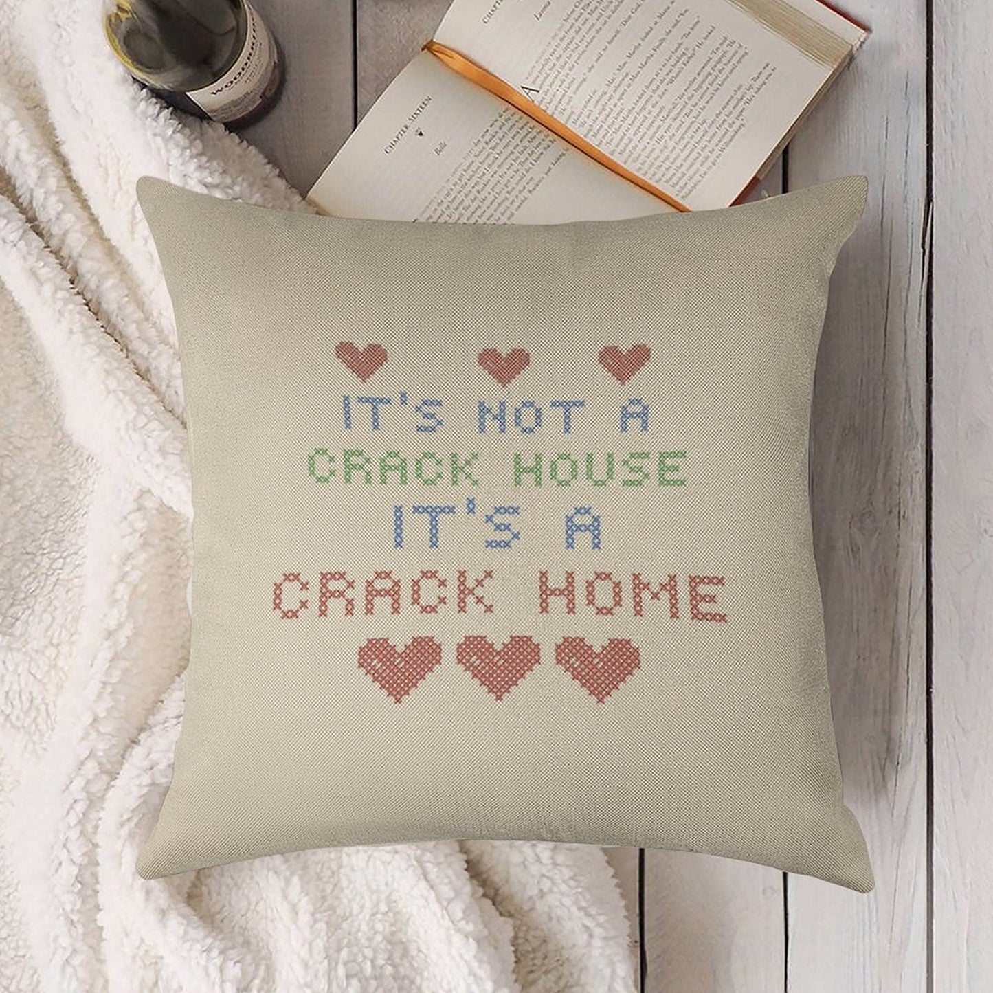 ITS NOT A CRACK HOUSE ITS A CRACK HOME Linen Throw Pillow Cover