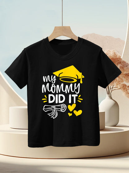 My Mommy Did It Graduated Mom Proud Children Graduation Kids T-Shirt