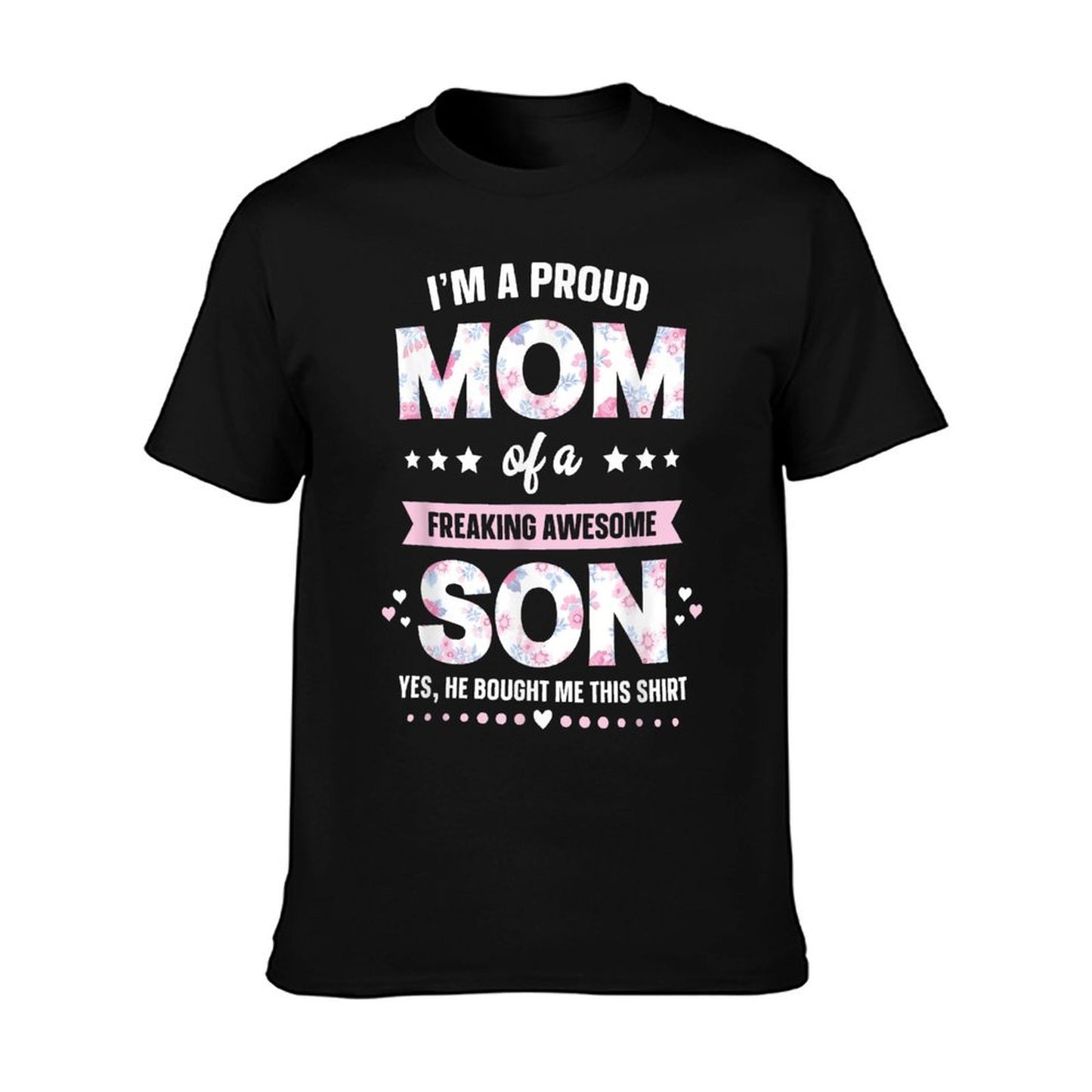 I&#39;m A Proud Mom Shirt Gift From Son To Mom Funny Mothers Day T-Shirt