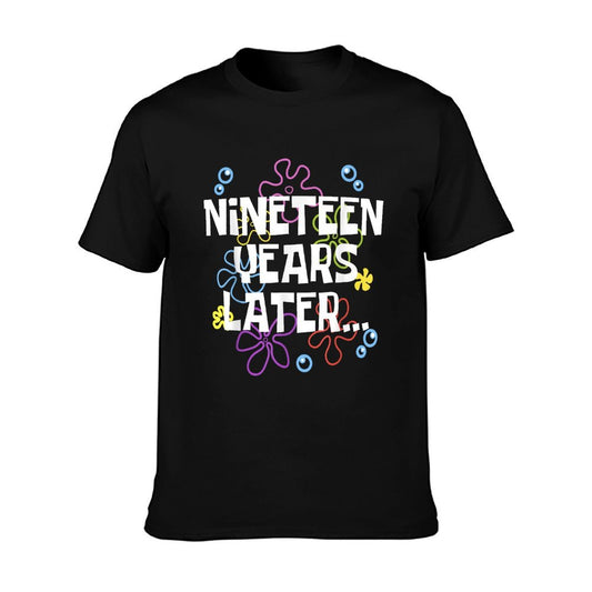 NINETEEN YEARS LATER 19th 19 Year Old Birthday Gifts Him Her T-Shirt