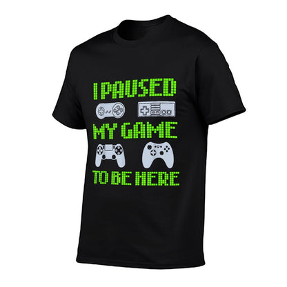 I Paused My Game To Be Here Funny Video Gamer  Rolled Sleeves T-Shirt