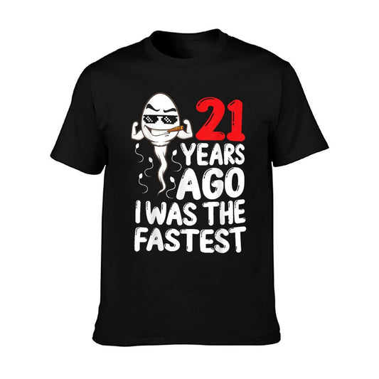 Mens 21st Birthday Gag Dress 21 Years Ago I Was The Fastest Funny T-Shirt
