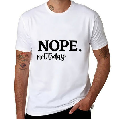 Nope Not Today  Classic T-Shirt