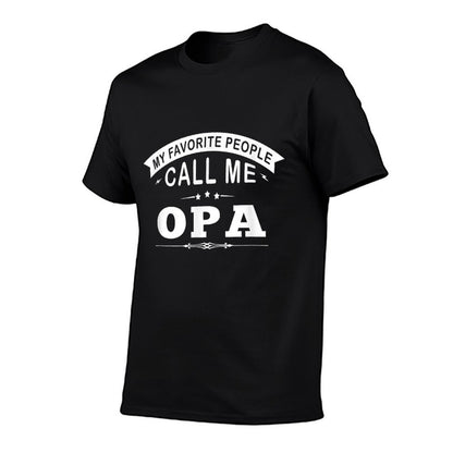 My Favorite People Call Me Opa Grandpa Gift Men T-Shirt