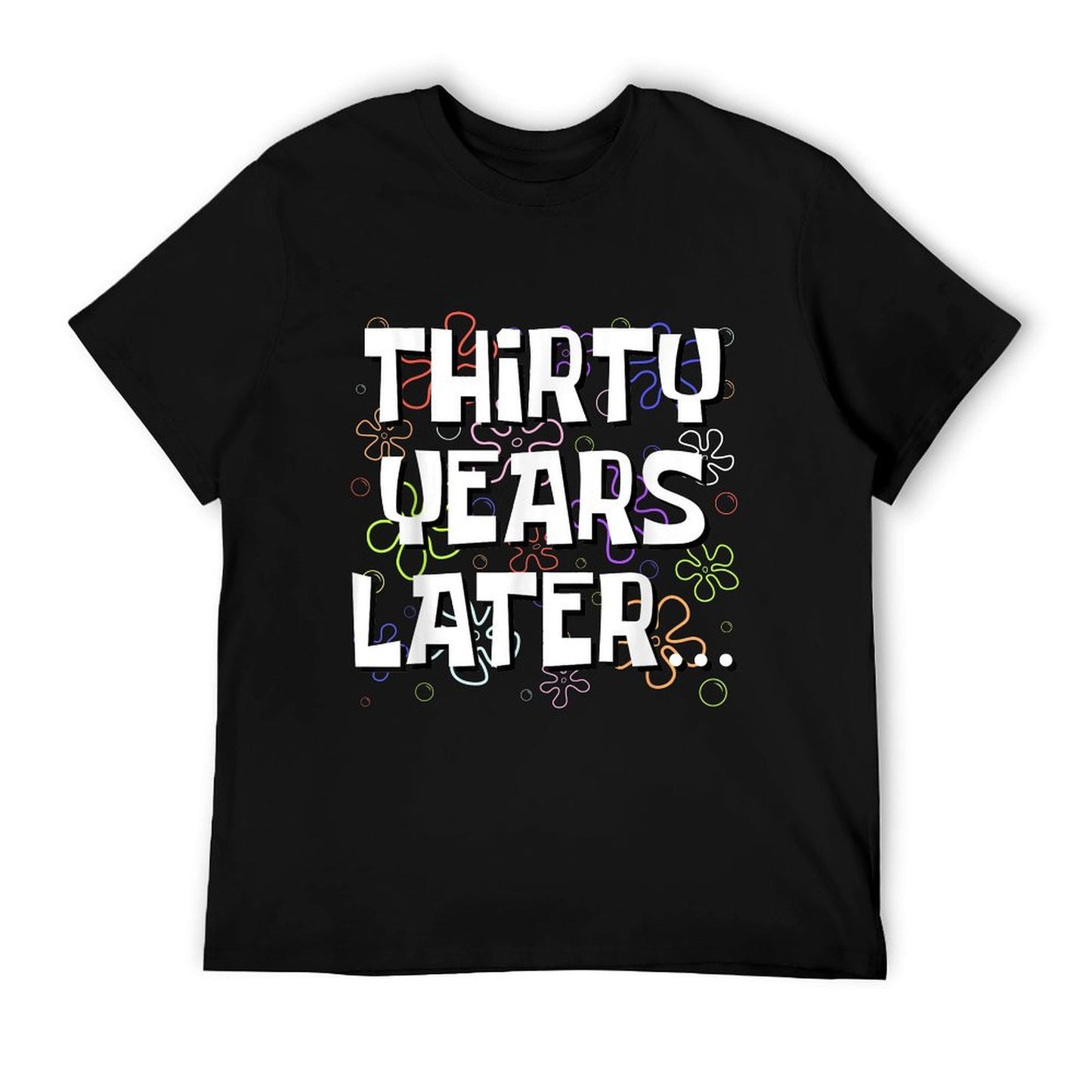 Thirty Years Later Funny Meme 30 Year Old 30th Birthday T-Shirt
