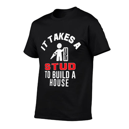 Carpenter Funny It Takes A Stud To Build A House Gift T-Shirt
