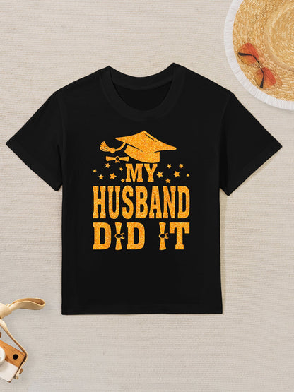 My Husband Did It Graduation Graduated Kids T-Shirt