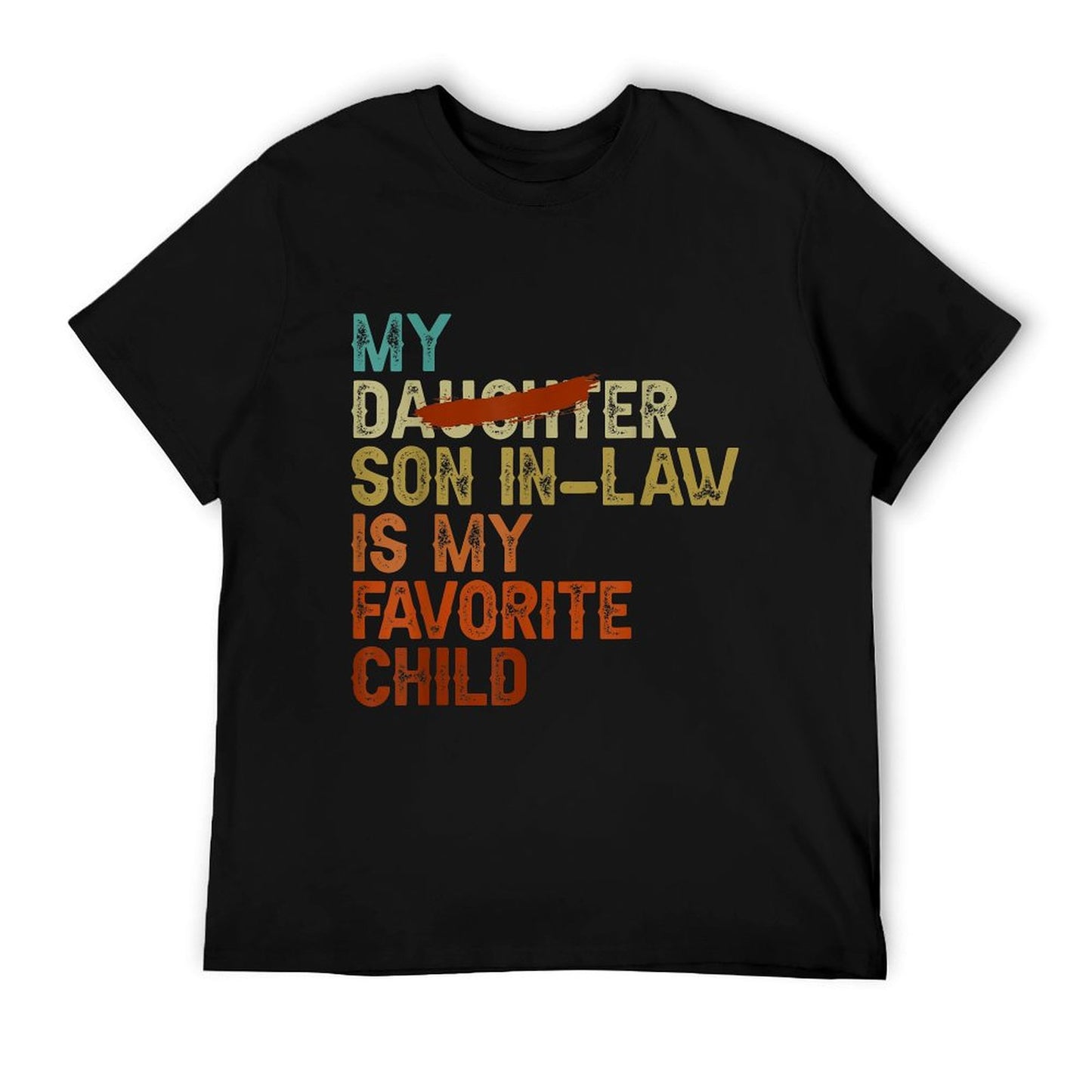 My Son In Law Is My Favorite Child Funny - Replaced Daughter  Wrinkle-resistant T-Shirt