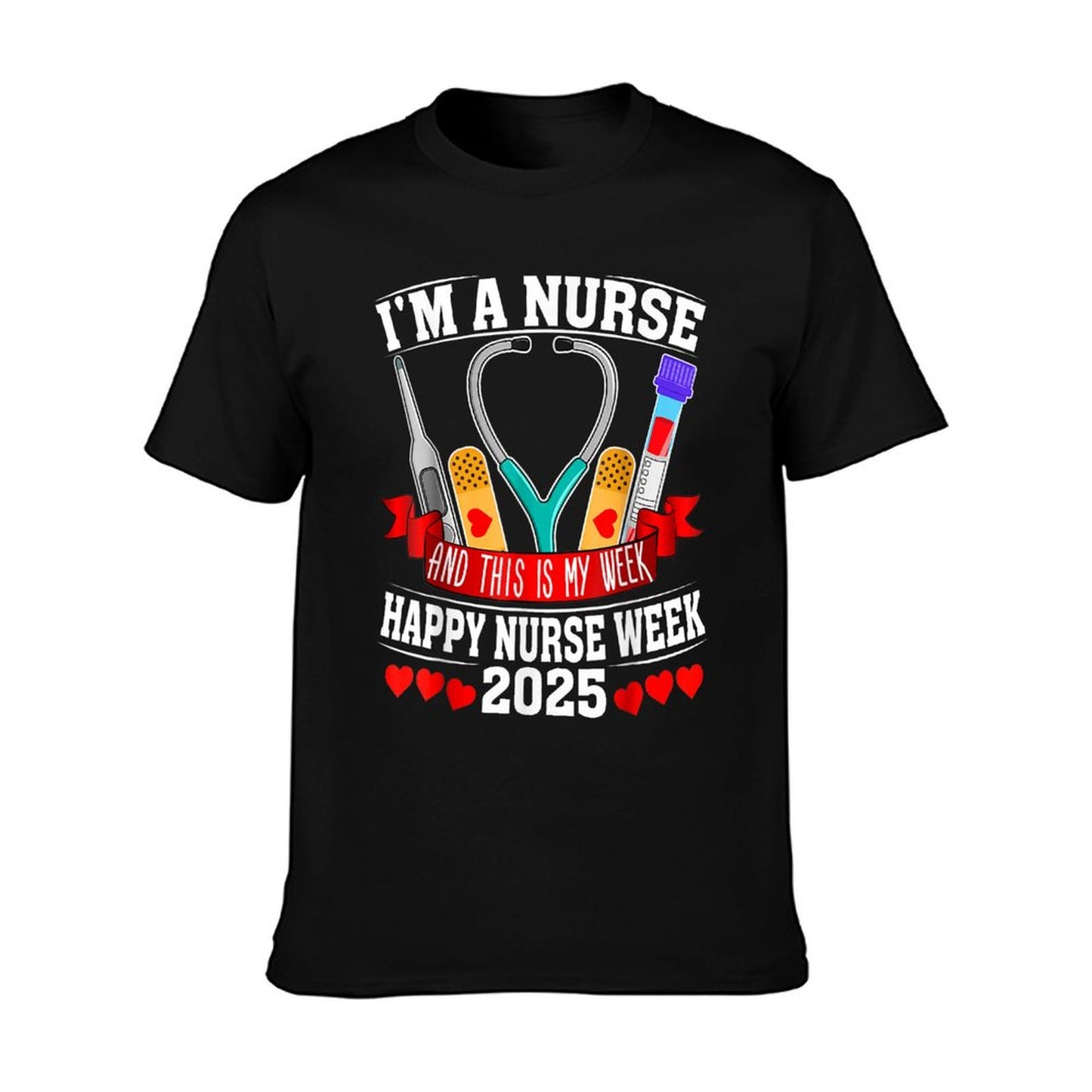 I&#39;m A Nurse And This Is My Week Happy Nurse Week 2025 T-Shirt