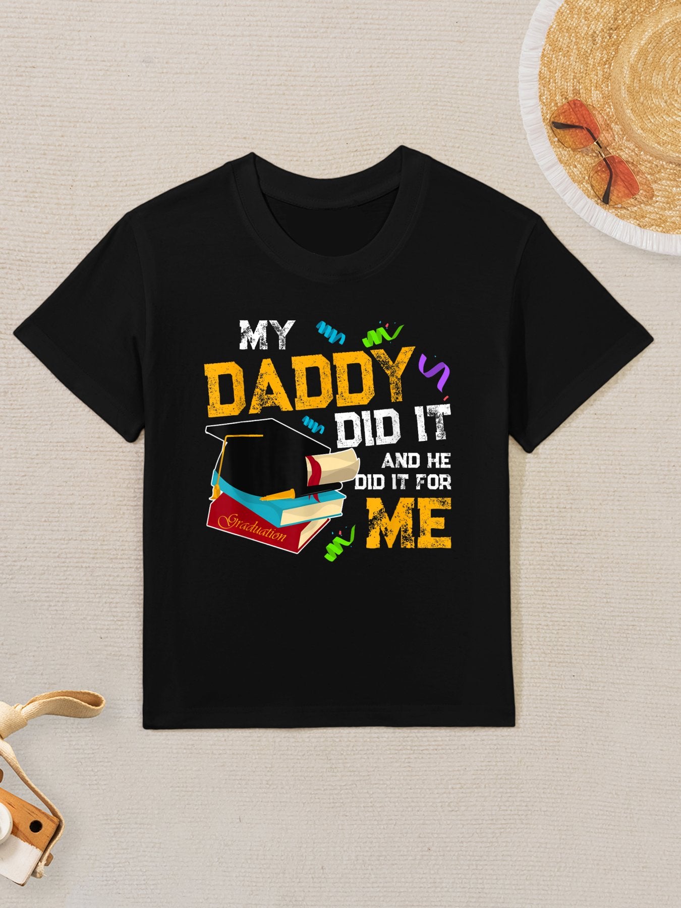 My Daddy Did It And He Did It For Me Graduate Graduation Kids T-Shirt