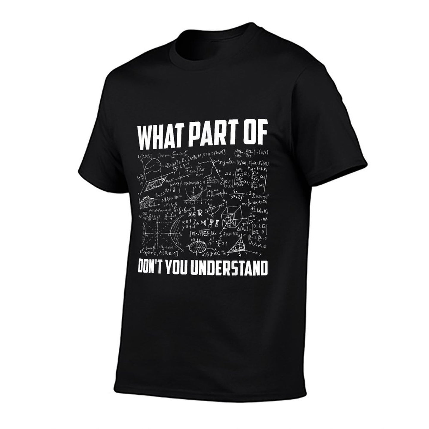 What Part Of Don&#39;t You Understand  Funny Math Teacher Gift, Black, Small, T-Shirt