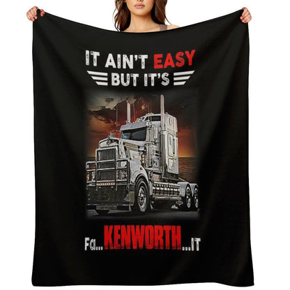 Truck It Ain&Rsquo;T Easy But It&Rsquo;S Fa Kenworth It Throw Blanket
