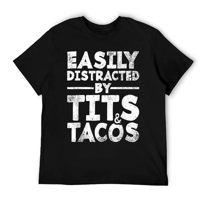 Easily Distracted By Tits And Tacos  Adult Humor Men&#39;s Gift T-Shirt