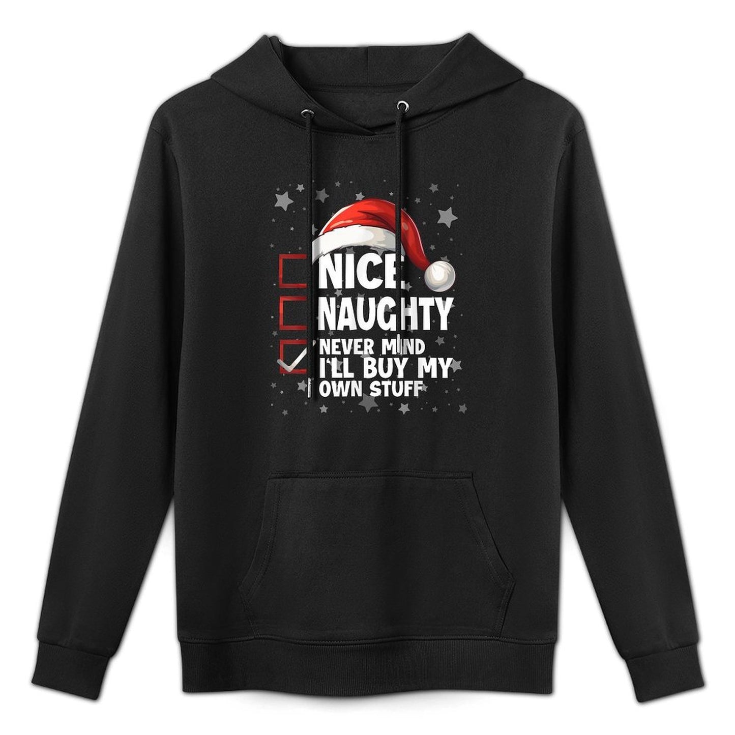 Nice Naughty Never Mind Ill Buy My Own Stuff Christmas List Kangaroo Pocket Hoodie