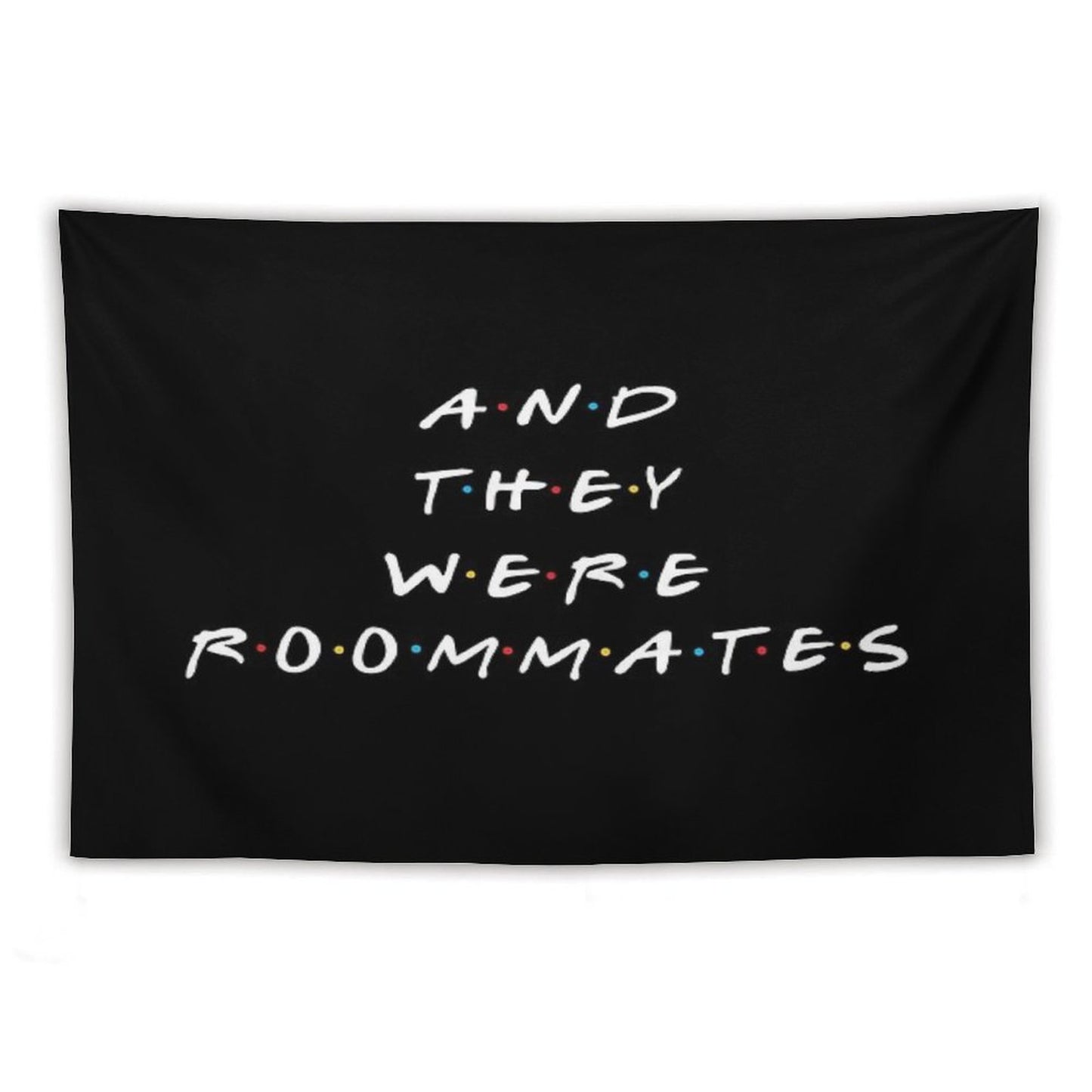 And They Were Roommates Tapestry